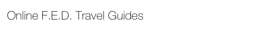 Online F.E.D. Travel Guides Find a travel guide »