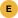 E